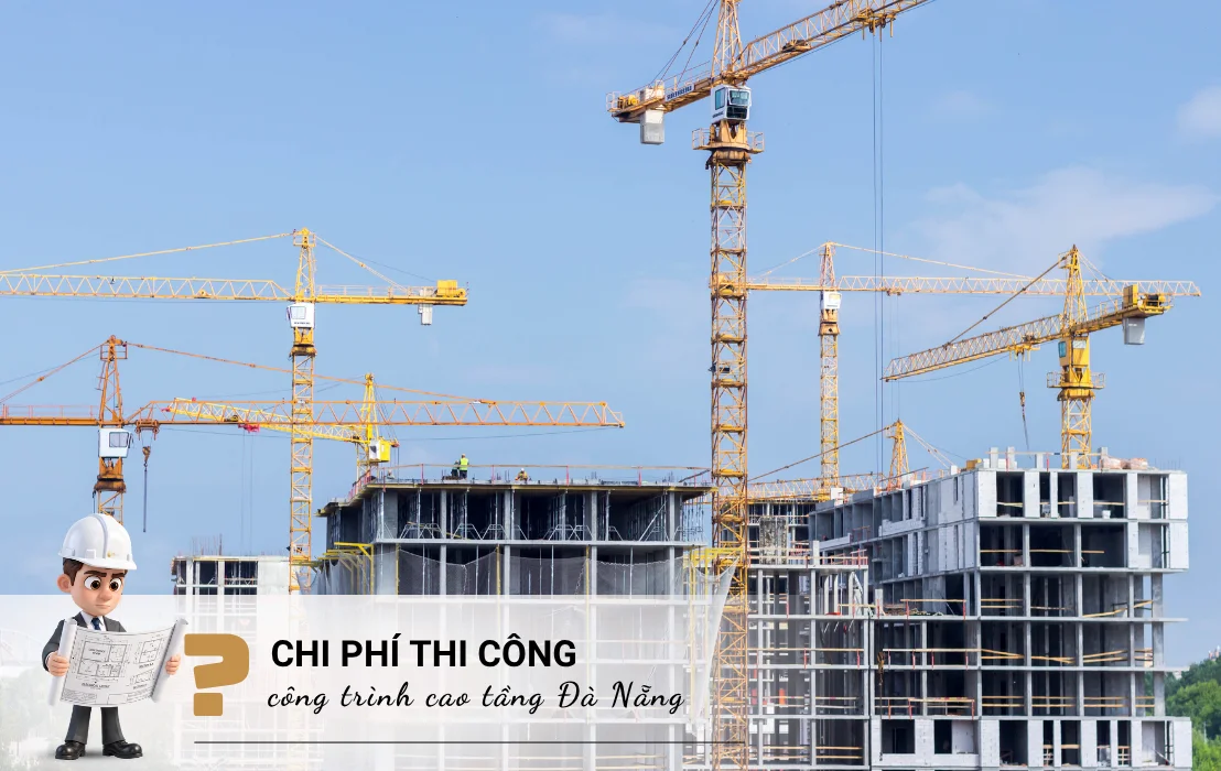 Chi phí thi công xây dựng công trình cao tầng tại Đà Nẵng