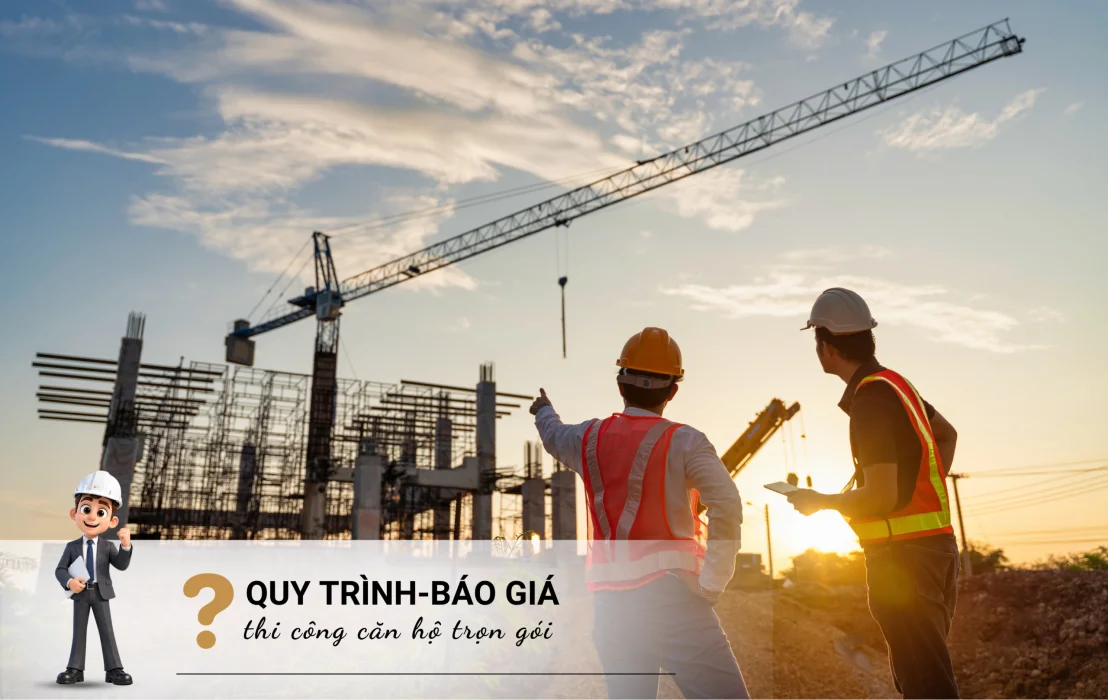 Thi công căn hộ trọn gói: Quy trình, Báo giá và Kinh nghiệm từ A-Z