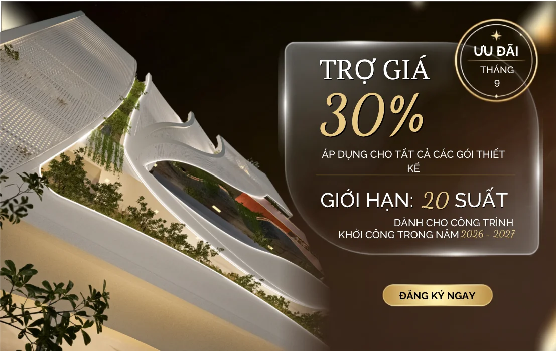 Trợ giá 30% các gói thiết kế kiến trúc dành riêng cho công trình khởi công trong năm 2026 – 2027